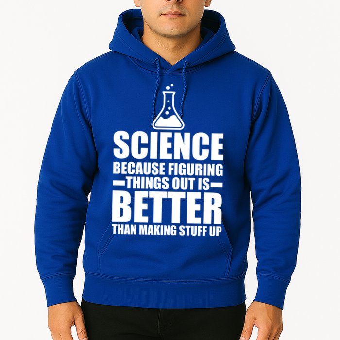 Science Because Figuring Things Out Is Better Hoodie