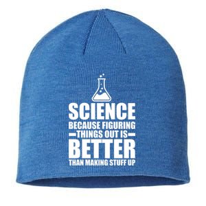 Science Because Figuring Things Out Is Better Sustainable Beanie