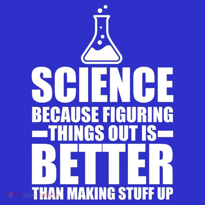 Science Because Figuring Things Out Is Better Poster