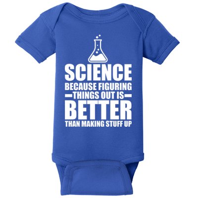 Science Because Figuring Things Out Is Better Baby Bodysuit
