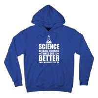 Science Because Figuring Things Out Is Better Tall Hoodie