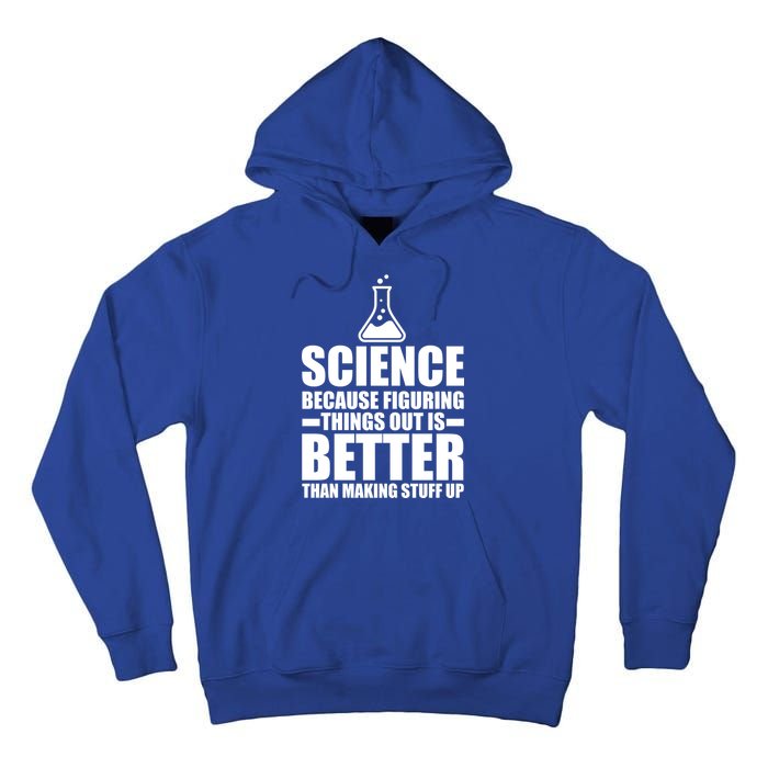 Science Because Figuring Things Out Is Better Tall Hoodie