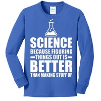 Science Because Figuring Things Out Is Better Kids Long Sleeve Shirt