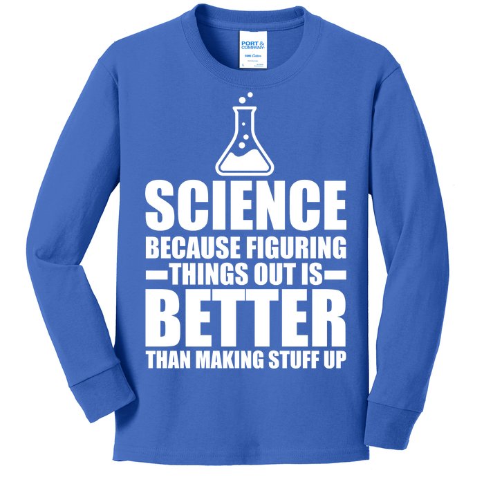 Science Because Figuring Things Out Is Better Kids Long Sleeve Shirt