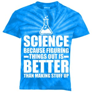 Science Because Figuring Things Out Is Better Kids Tie-Dye T-Shirt