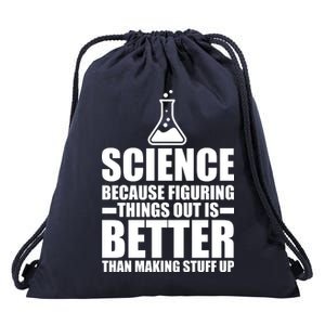 Science Because Figuring Things Out Is Better Drawstring Bag