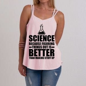 Science Because Figuring Things Out Is Better Women's Strappy Tank