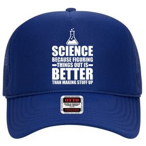 Science Because Figuring Things Out Is Better High Crown Mesh Back Trucker Hat