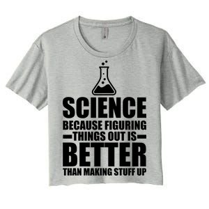 Science Because Figuring Things Out Is Better Women's Crop Top Tee