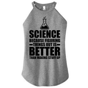 Science Because Figuring Things Out Is Better Women's Perfect Tri Rocker Tank