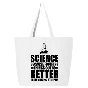 Science Because Figuring Things Out Is Better 25L Jumbo Tote