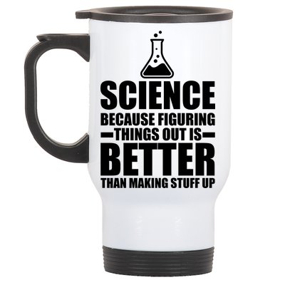 Science Because Figuring Things Out Is Better Stainless Steel Travel Mug