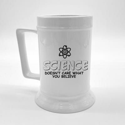 Science Doesn't Care What You Believe Beer Stein