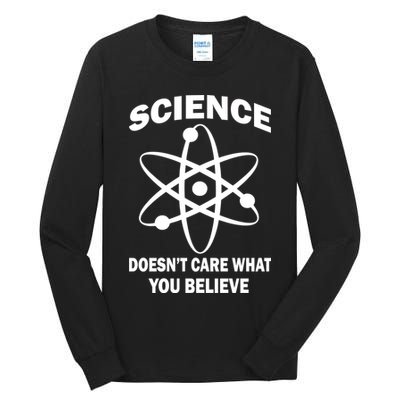 Science Doesn't Care What You Believe Atom Tall Long Sleeve T-Shirt