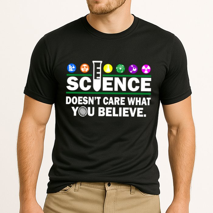 Science Doesn't Care What You Believe Saying Cooling Performance Crew T-Shirt