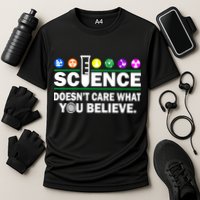 Science Doesn't Care What You Believe Saying Cooling Performance Crew T-Shirt