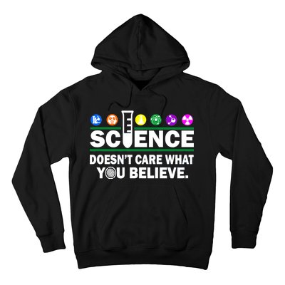 Science Doesn't Care What You Believe Saying Hoodie