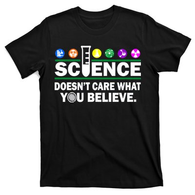 Science Doesn't Care What You Believe Saying T-Shirt