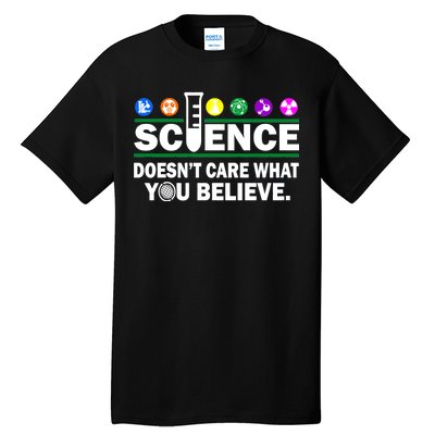 Science Doesn't Care What You Believe Saying Tall T-Shirt