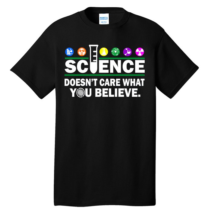 Science Doesn't Care What You Believe Saying Tall T-Shirt