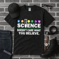 Science Doesn't Care What You Believe Saying Tall T-Shirt
