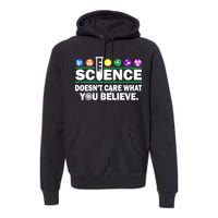 Science Doesn't Care What You Believe Saying Premium Hoodie