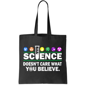 Science Doesn't Care What You Believe Saying Tote Bag