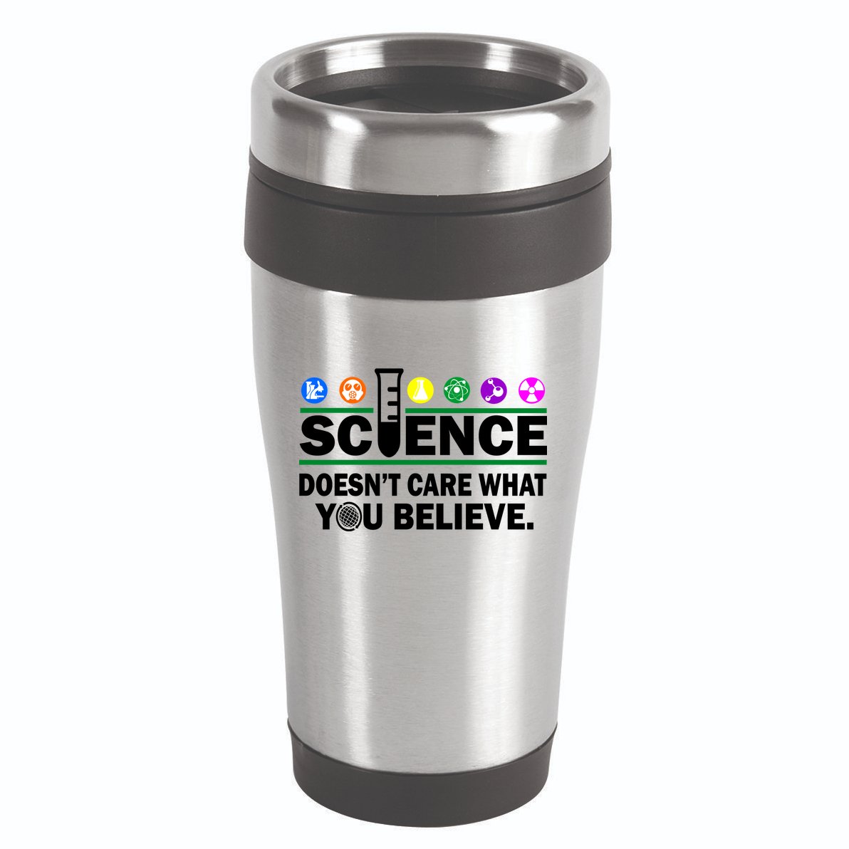Science Doesn't Care What You Believe Saying 16oz Travel Tumbler