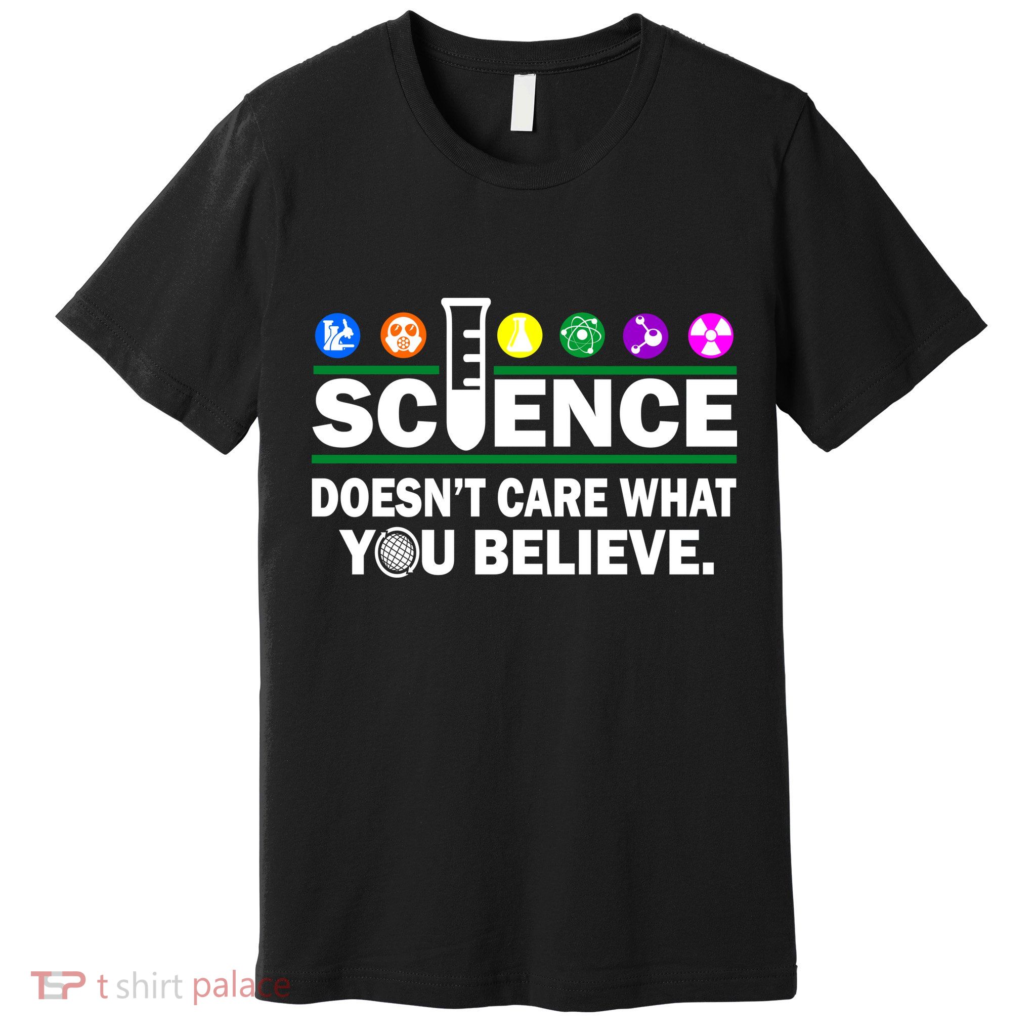 Science Doesn't Care What You Believe Saying Premium T-Shirt