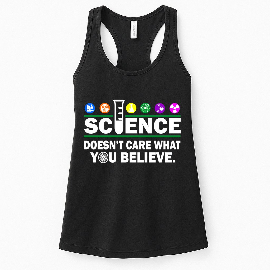 Science Doesn't Care What You Believe Saying Womens Tank Top