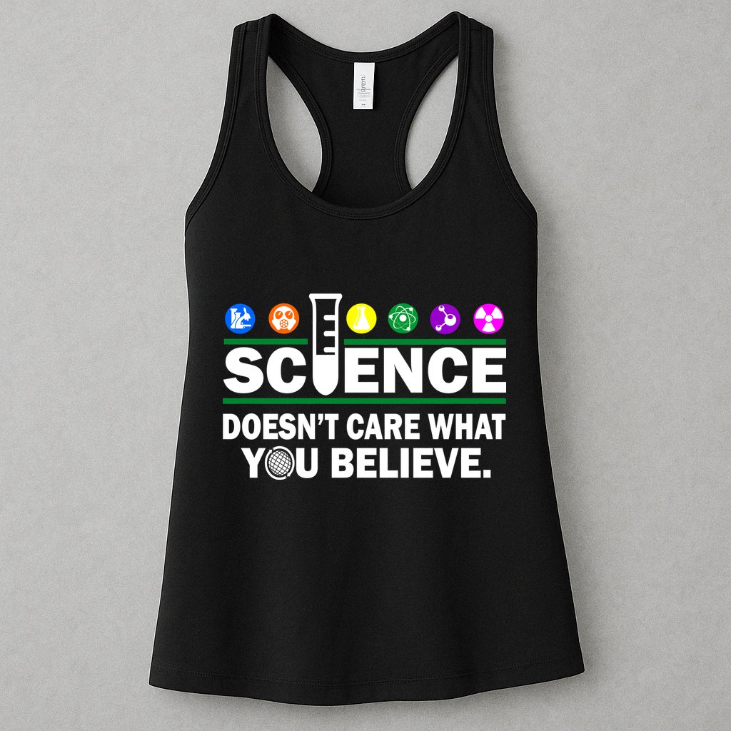 Science Doesn't Care What You Believe Saying Womens Tank Top