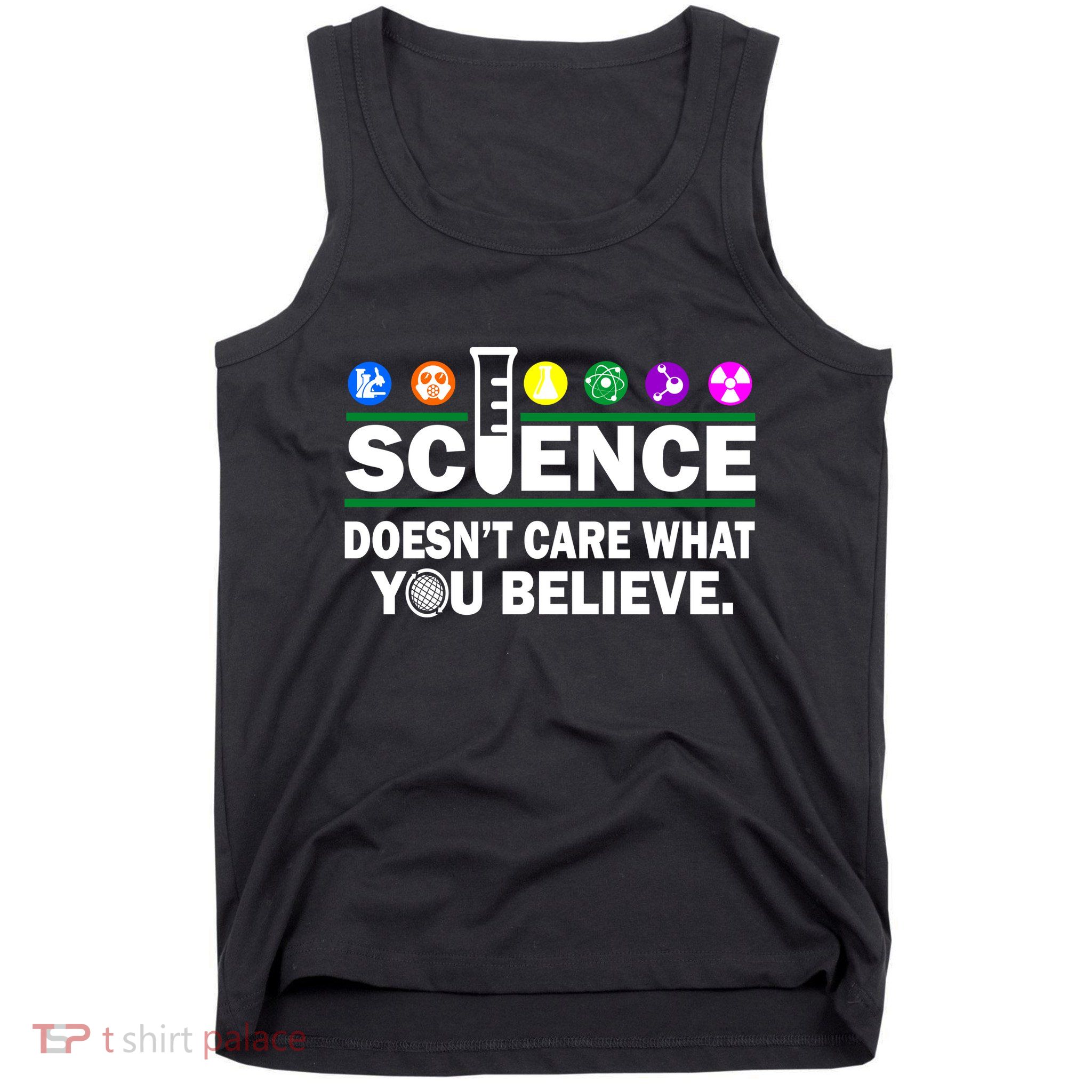 Science Doesn't Care What You Believe Saying Tank Top