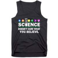 Science Doesn't Care What You Believe Saying Tank Top