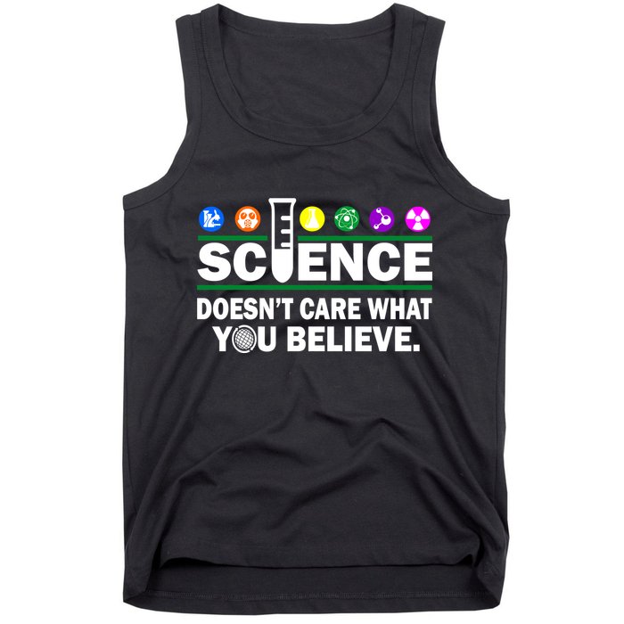 Science Doesn't Care What You Believe Saying Tank Top