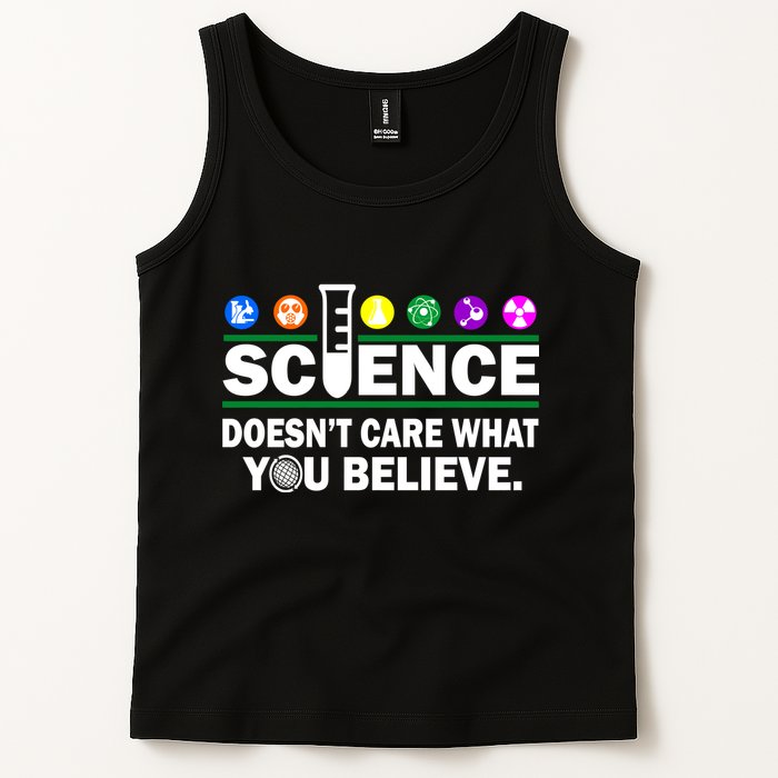 Science Doesn't Care What You Believe Saying Tank Top