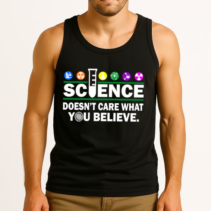 Science Doesn't Care What You Believe Saying Tank Top