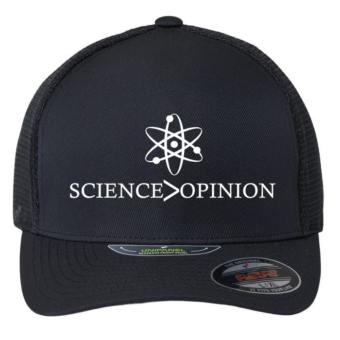 Science is Greater Than Opinion Flexfit Unipanel Trucker Cap