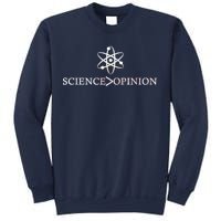 Science is Greater Than Opinion Sweatshirt