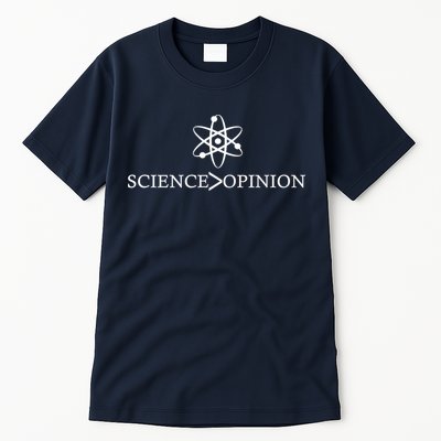 Science is Greater Than Opinion Tall T-Shirt
