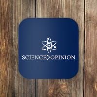 Science is Greater Than Opinion Coaster