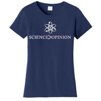 Science is Greater Than Opinion Women's T-Shirt