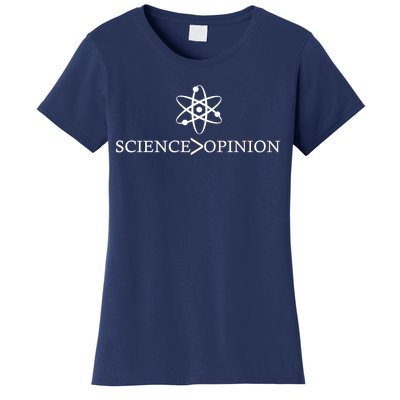 Science is Greater Than Opinion Women's T-Shirt