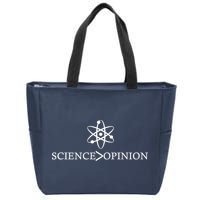 Science is Greater Than Opinion Zip Tote Bag
