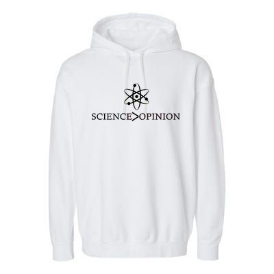 Science is Greater Than Opinion Garment-Dyed Fleece Hoodie