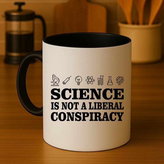 Science Is Not A Liberal Conspiracy Mug
