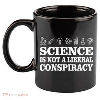 Science Is Not A Liberal Conspiracy 11oz C Handle Ceramic Mug