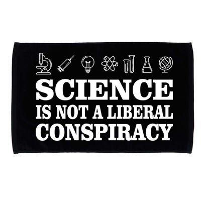 Science Is Not A Liberal Conspiracy Microfiber Hand Towel