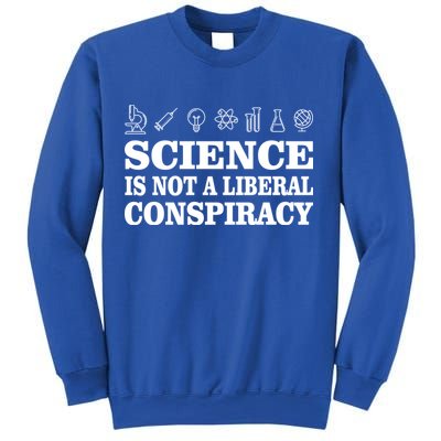 Science Is Not A Liberal Conspiracy Sweatshirt