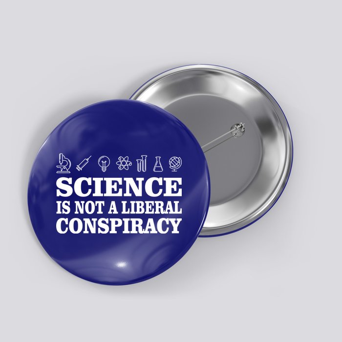 Science Is Not A Liberal Conspiracy Button