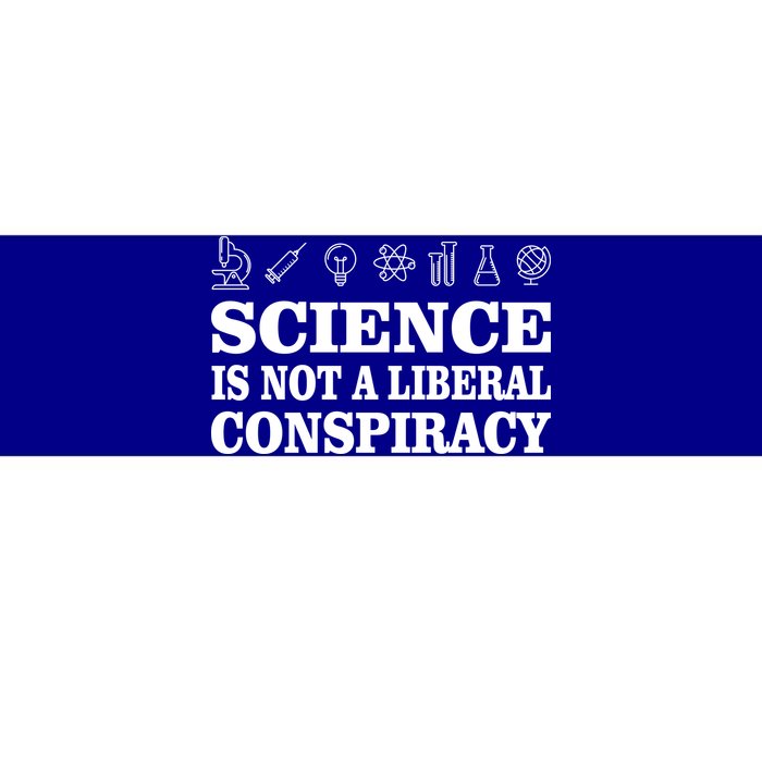 Science Is Not A Liberal Conspiracy Bumper Sticker